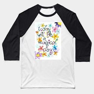 today will be a magical day Baseball T-Shirt